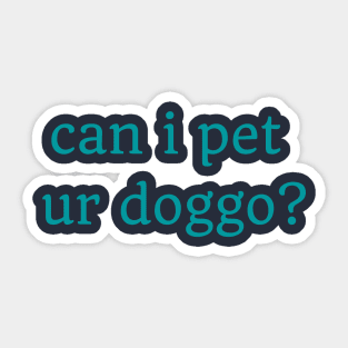 Can I pet ur doggo? Sticker